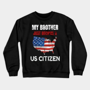 My Brother US CITIZEN American Flag Map Crewneck Sweatshirt